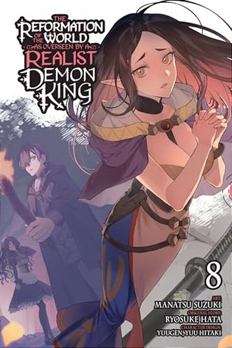 The Reformation Of The World As Overseen By A Realist Demon King, Vol. 8 (Manga): Volume 8-..