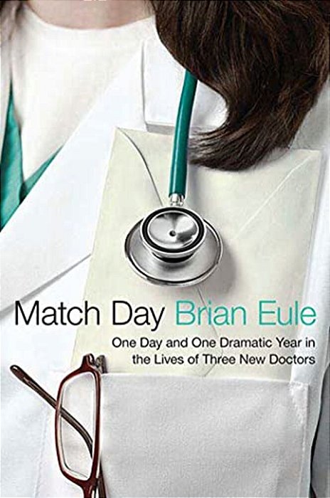 Match Day: One Day And One Dramatic Year In The Lives Of Three New Doctors-..