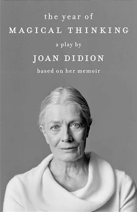 The Year Of Magical Thinking: A Play By Joan Didion Based On Her Memoir-..