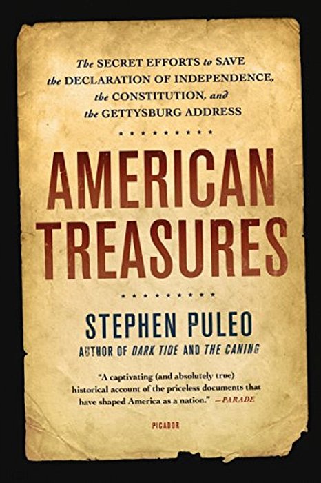 The American Treasures: The Secret Efforts To Save The Declaration Of Independence, The Constitution, And The Gettysburg Address-..