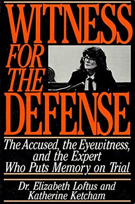 Witness For The Defense: The Accused, The Eyewitness, And The Expert Who Puts Memory On Trial-..