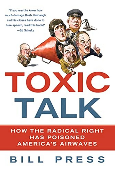 Toxic Talk: How The Radical Right Has Poisoned America's Airwaves-..
