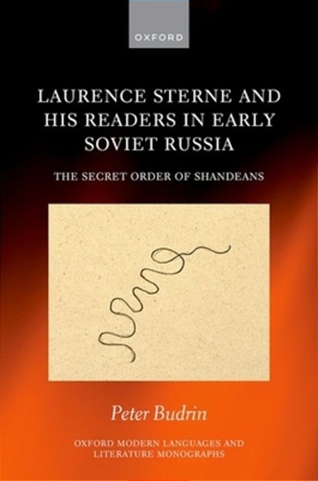 Laurence Sterne And His Readers In Early Soviet Russia: The Secret Order Of Shandeans-..