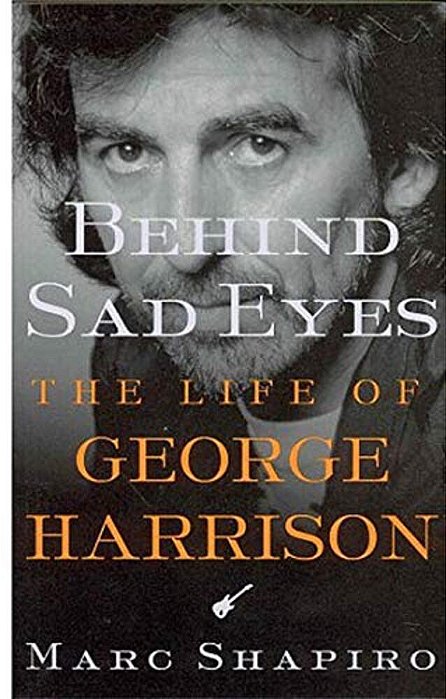 Behind Sad Eyes: The Life Of George Harrison-..