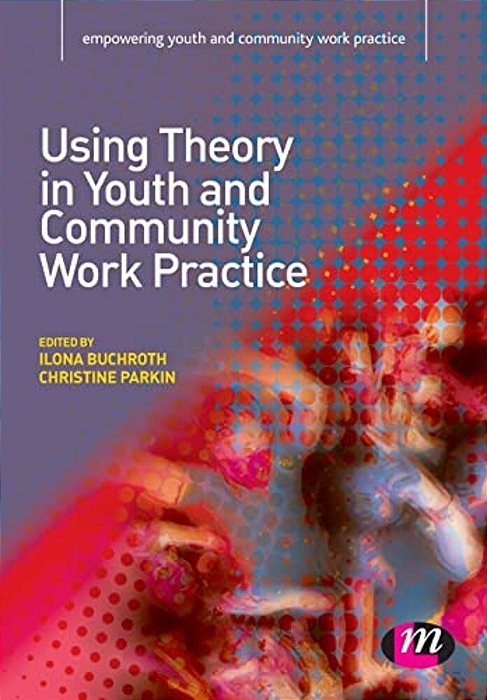 Using Theory In Youth And Community Work Practice-..