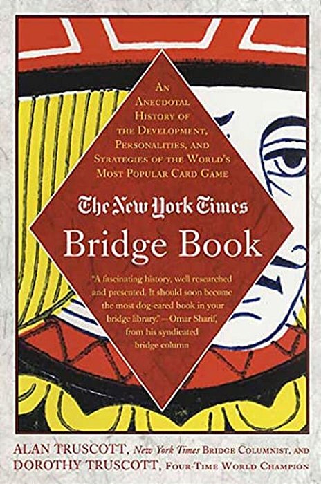 The New York Times Bridge Book: An Anecdotal History Of The Development, Personalities And Strategies Of The World's Most Popular Card Game-..