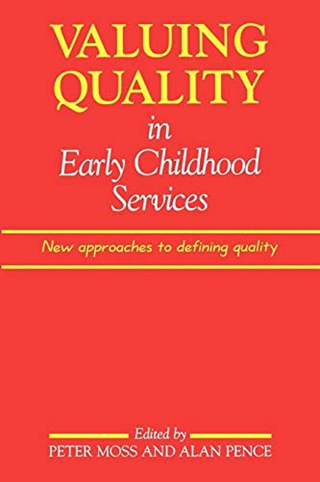 Valuing Quality In Early Childhood Services: New Approaches To Defining Quality-..
