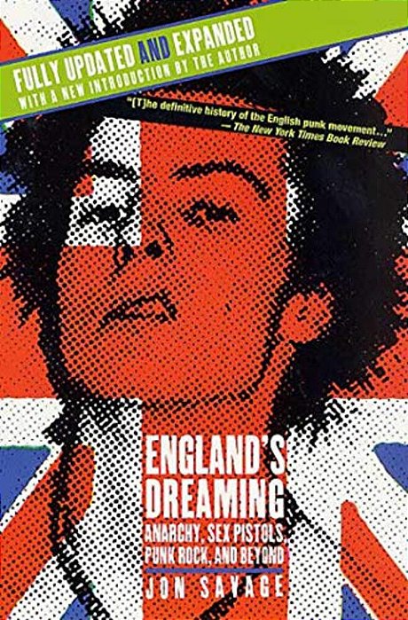 England's Dreaming, Revised Edition: Anarchy, Sex Pistols, Punk Rock, And Beyond-..