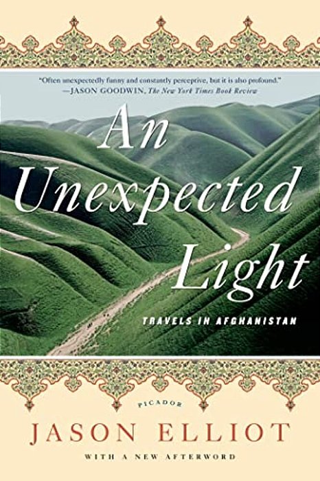 An Unexpected Light: Travels In Afghanistan-..