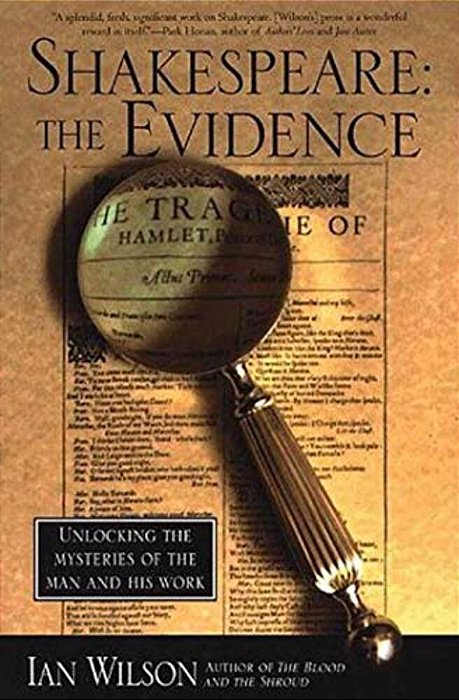 Shakespeare: The Evidence: Unlocking The Mysteries Of The Man And His Work-..