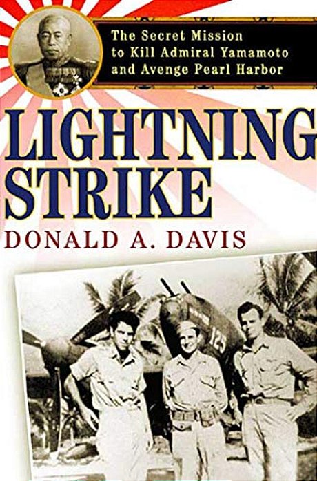 Lightning Strike: The Secret Mission To Kill Admiral Yamamoto And Avenge Pearl Harbor-..