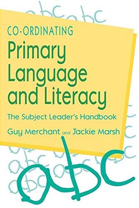 Co-Ordinating Primary Language And Literacy: The Subject Leader's Handbook-..