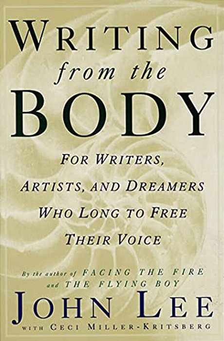 Writing From The Body: For Writers, Artists And Dreamers Who Long To Free Their Voice-..