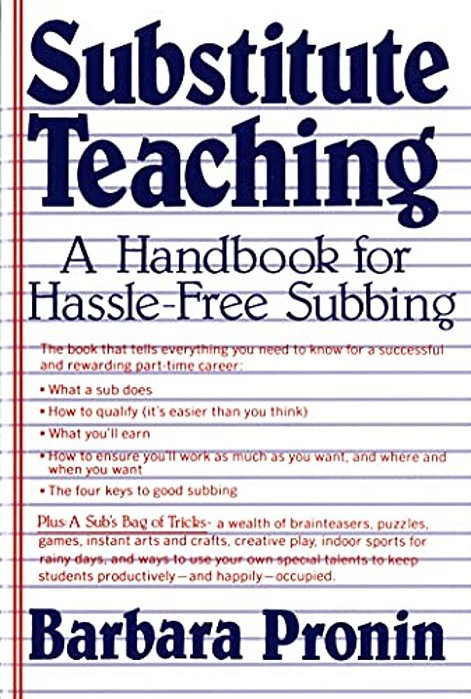 Substitute Teaching: A Handbook For Hassle-Free Subbing-..