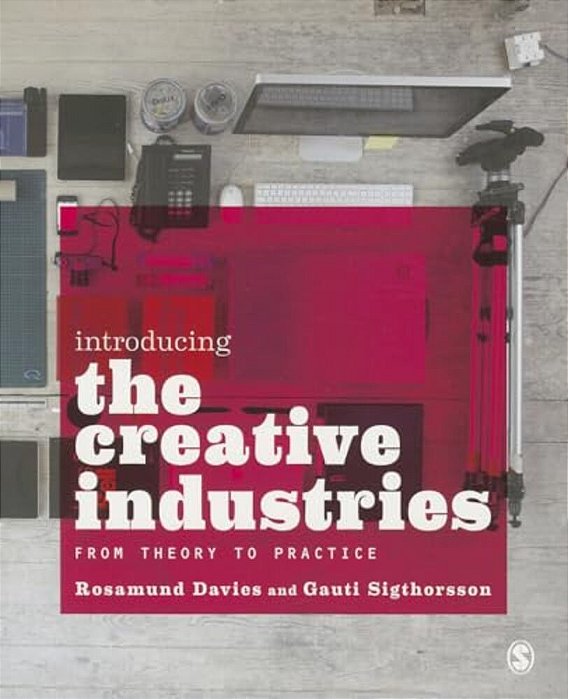 Introducing The Creative Industries: From Theory To Practice-..