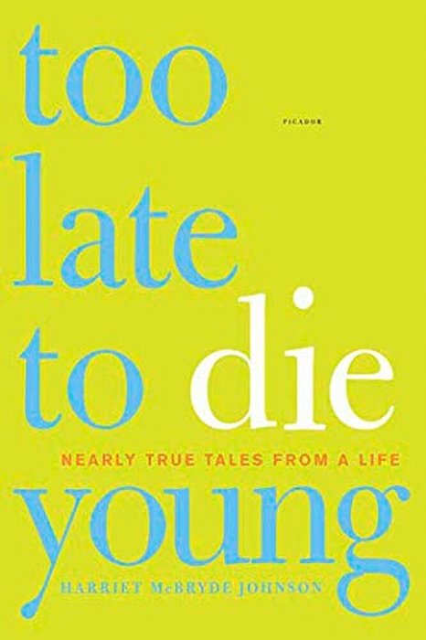 Too Late To Die Young: Nearly True Tales From A Life-..