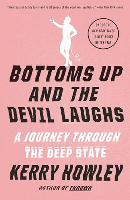 Bottoms Up And The Devil Laughs: A Journey Through The Deep State-..