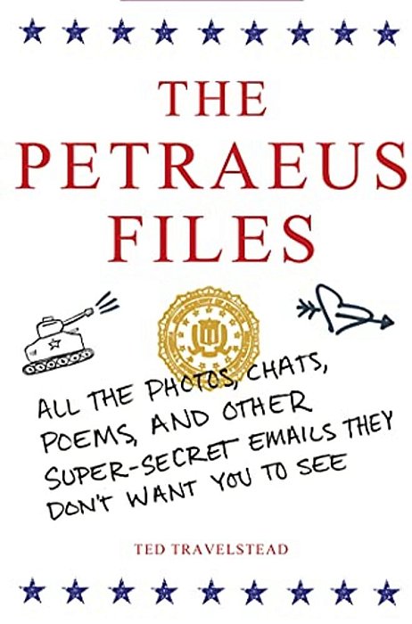 The Petraeus Files: All The Photos, Chats, Poems, And Other Super-Secret Emails They Don't Want You To See-..