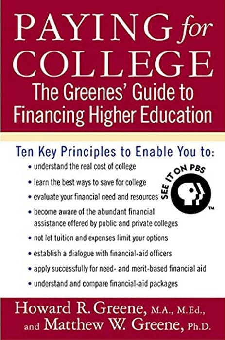 Paying For College: The Greenes' Guide To Financing Higher Education-..