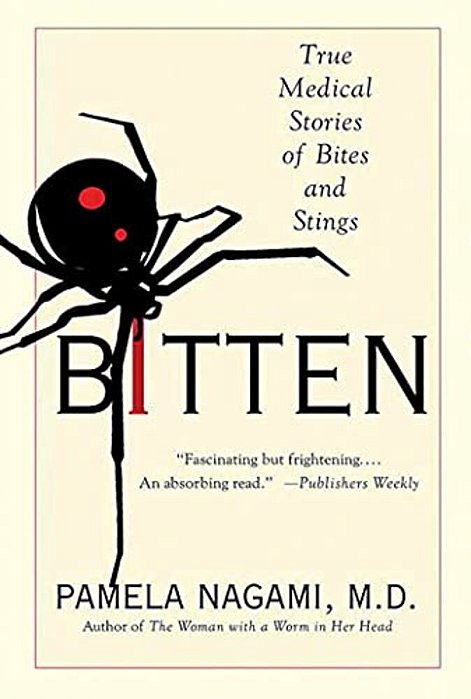 Bitten: True Medical Stories Of Bites And Stings-..