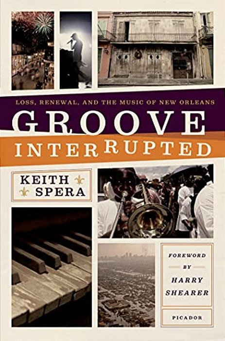 Groove Interrupted: Loss, Renewal, And The Music Of New Orleans-..