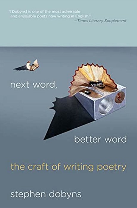 Next Word, Better Word: The Craft Of Writing Poetry-..