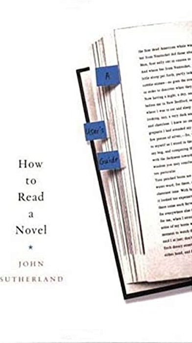 How To Read A Novel: A User's Guide-..