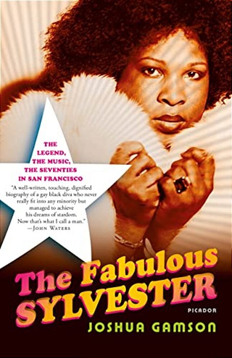 The Fabulous Sylvester: The Legend, The Music, The Seventies In San Francisco-..