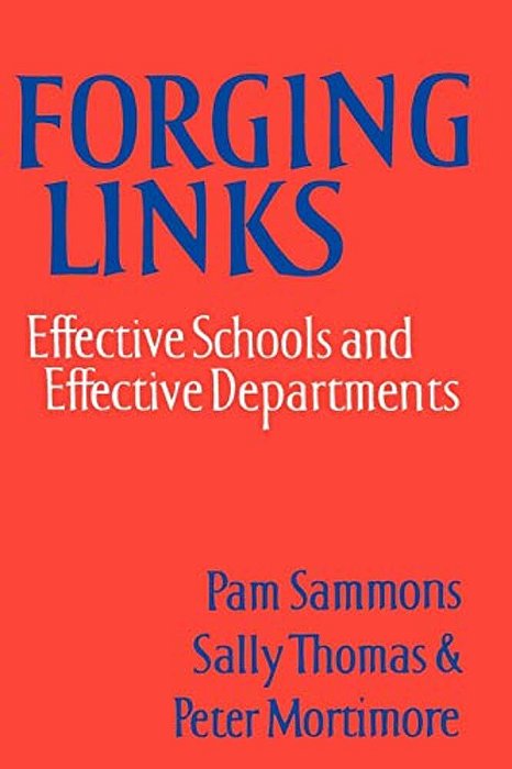 Forging Links: Effective Schools And Effective Departments-..