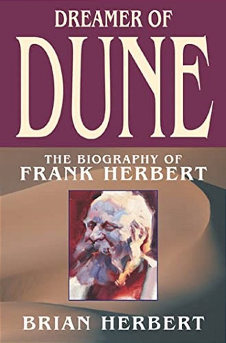 Dreamer Of Dune: The Biography Of Frank Herbert-..