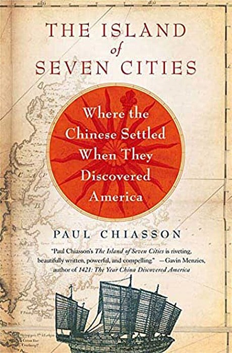 The Island Of Seven Cities: Where The Chinese Settled When They Discovered America-..