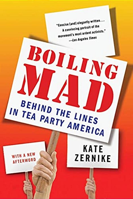 Boiling Mad: Behind The Lines In Tea Party America-..