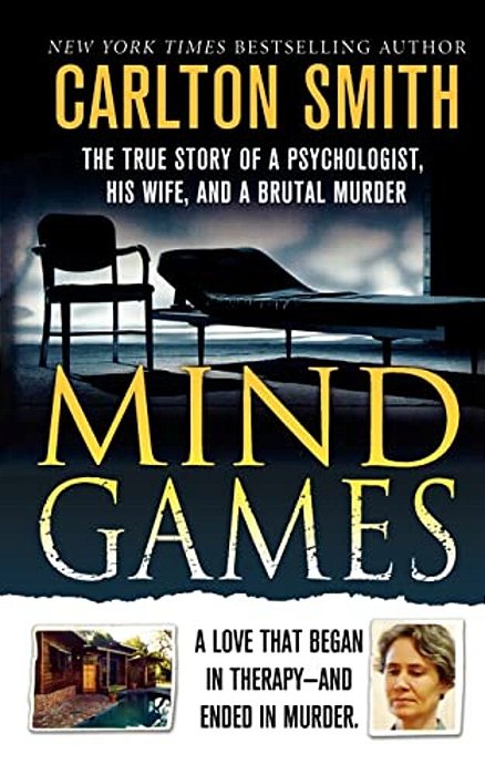 Mind Games: The True Story Of A Psychologist, His Wife, And A Brutal Murder-..