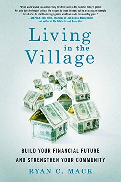 Living In The Village: Build Your Financial Future And Strengthen Your Community-..