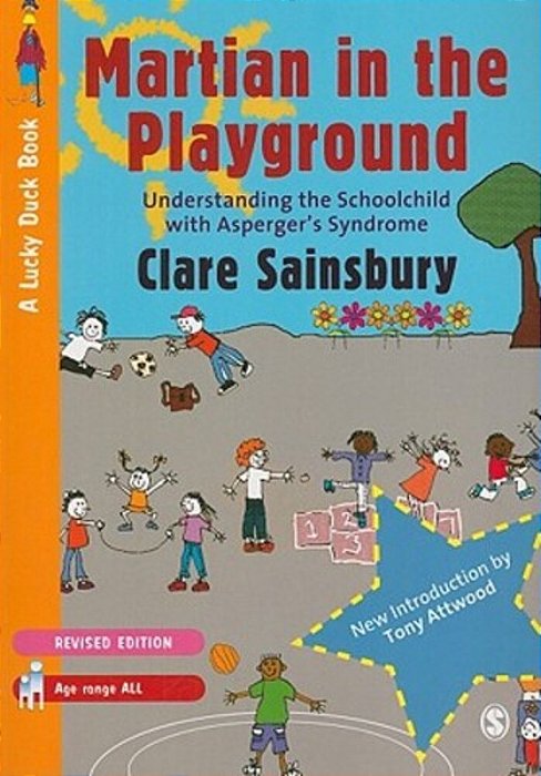 Martian In The Playground: Understanding The Schoolchild With Asperger's Syndrome-..