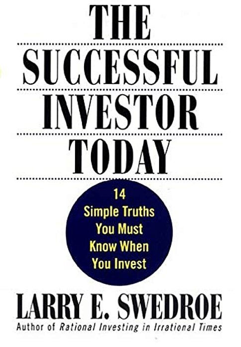 The Successful Investor Today: 14 Simple Truths You Must Know When You Invest-..