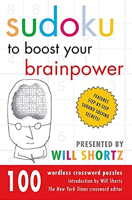 Sudoku To Boost Your Brainpower Presented By Will Shortz: 100 Wordless Crossword Puzzles-..