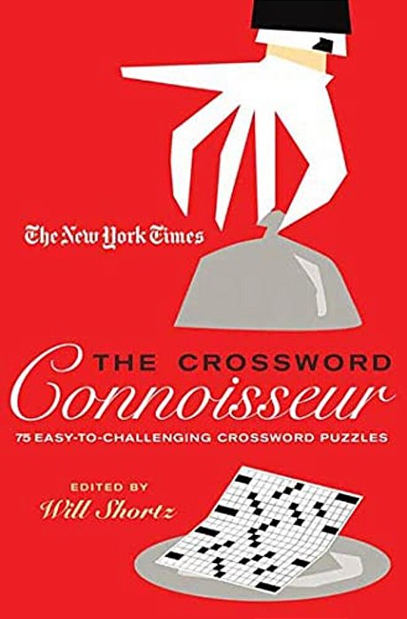 The New York Times The Crossword Connoisseur: 75 Easy To Challenging Crossword Puzzles-..