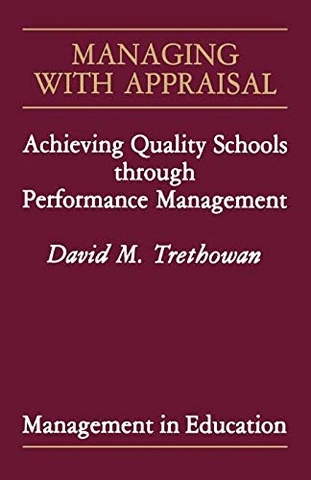 Managing With Appraisal: Achieving Quality Schools Through Performance Management-..