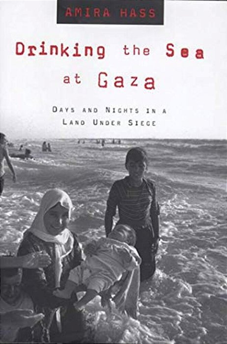 Drinking The Sea At Gaza: Days And Nights In A Land Under Siege-..