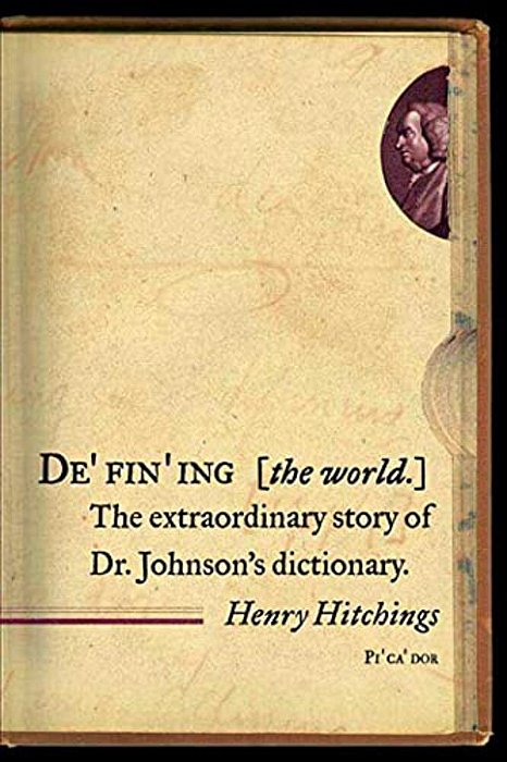 Defining The World: The Extraordinary Story Of Dr Johnson's Dictionary-..