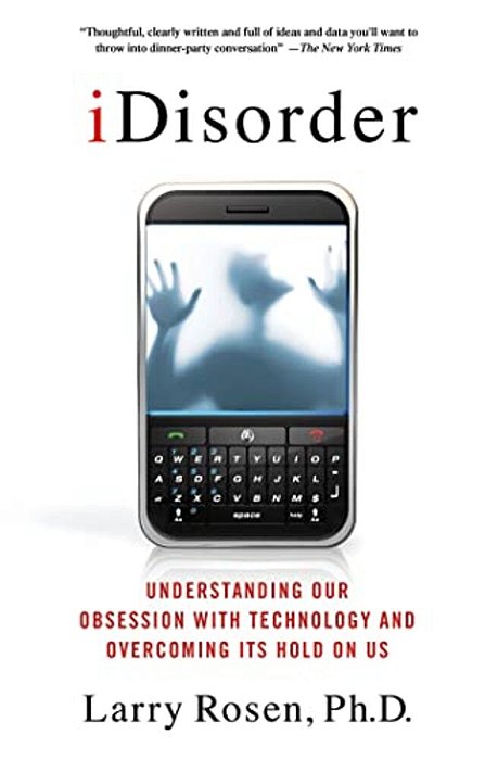 Idisorder: Understanding Our Obsession With Technology And Overco-..