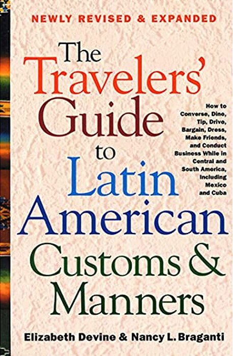 The Travelers' Guide To Latin American Customs And Manners-..