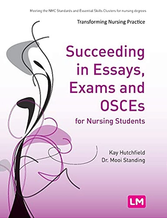 Succeeding In Essays, Exams And Osces For Nursing Students-..