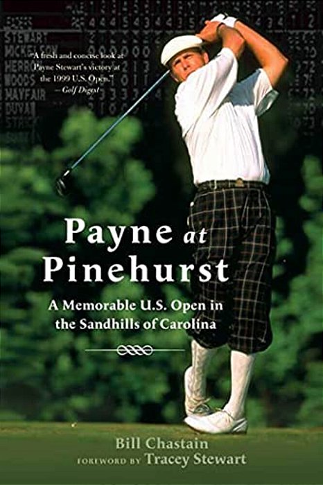 Payne At Pinehurst: A Memorable U. S. Open In The Sandhills Of Carolina-..
