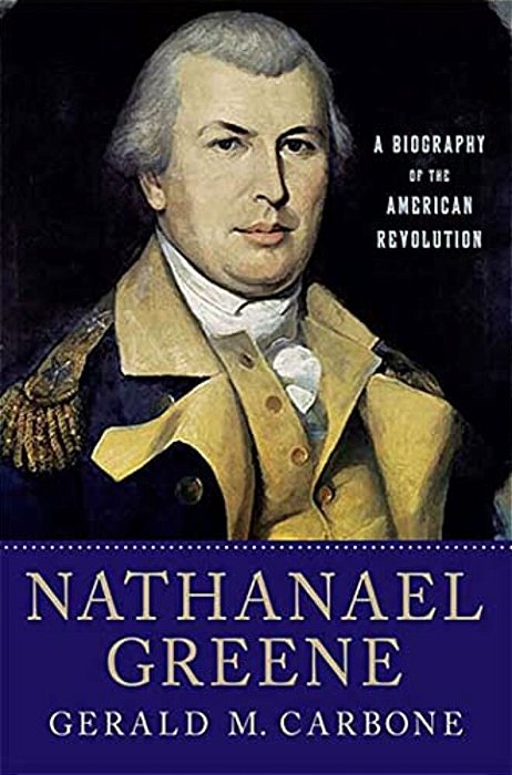 Nathanael Greene: A Biography Of The American Revolution-..