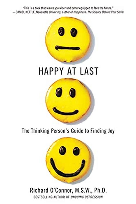 Happy At Last: The Thinking Person's Guide To Finding Joy-..