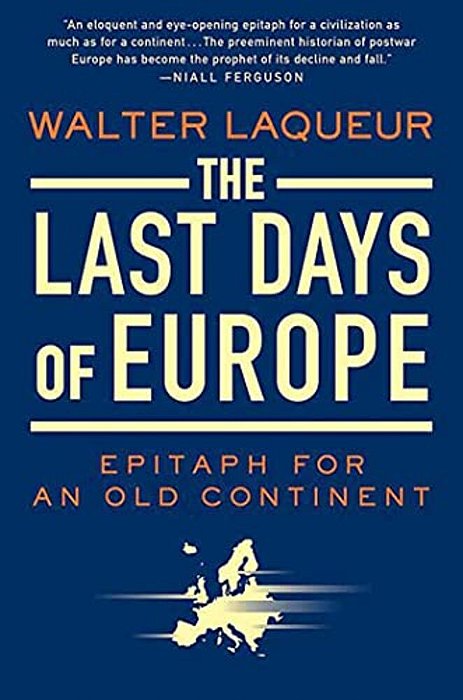 The Last Days Of Europe: Epitaph For An Old Continent-..