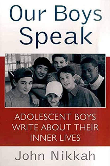 Our Boys Speak: Adolescent Boys Write About Their Inner Lives-..