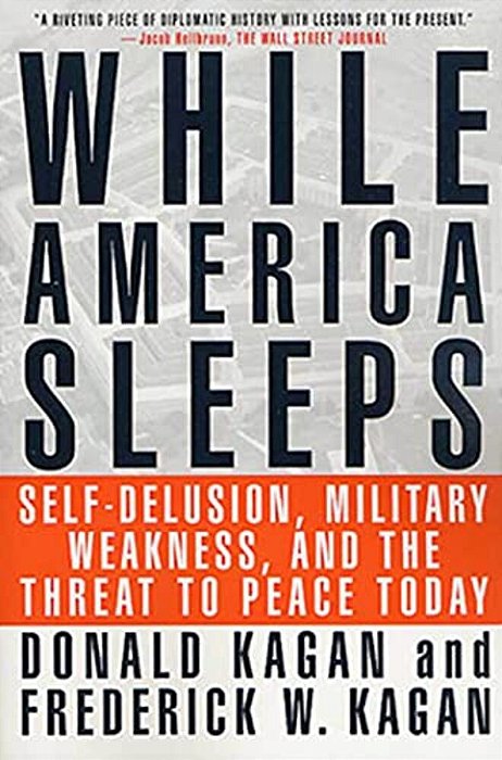 While America Sleeps: Self-Delusion, Military Weakness, And The Threat To Peace Today-..